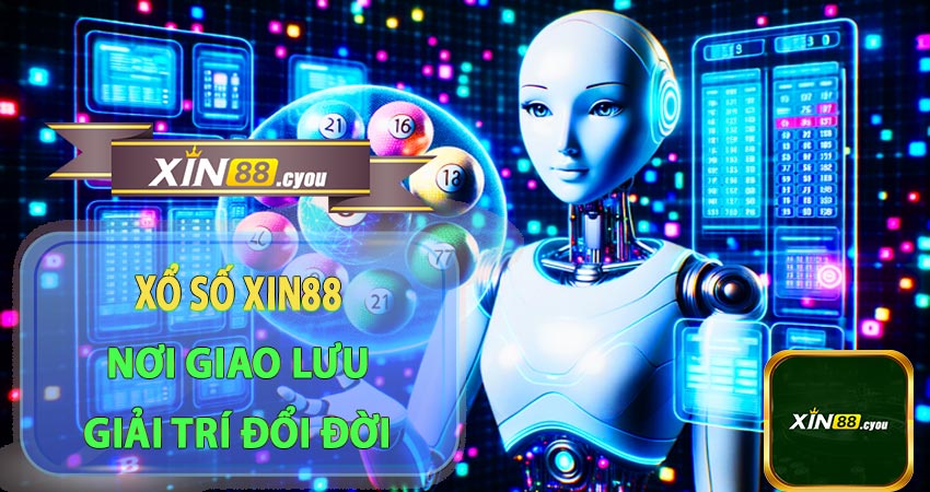 Xổ số Xin88 - Nơi giao lưu, giải trí và cơ hội đổi đời