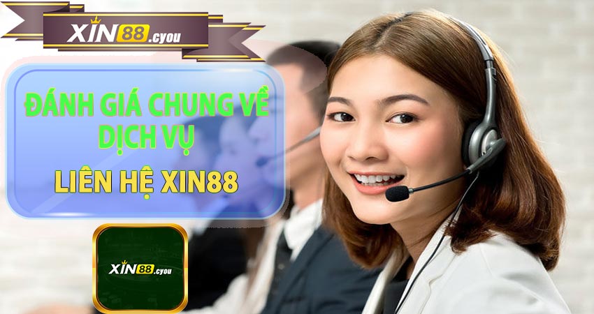 Đánh giá chung về dịch vụ CSKH nhà cái Xin88